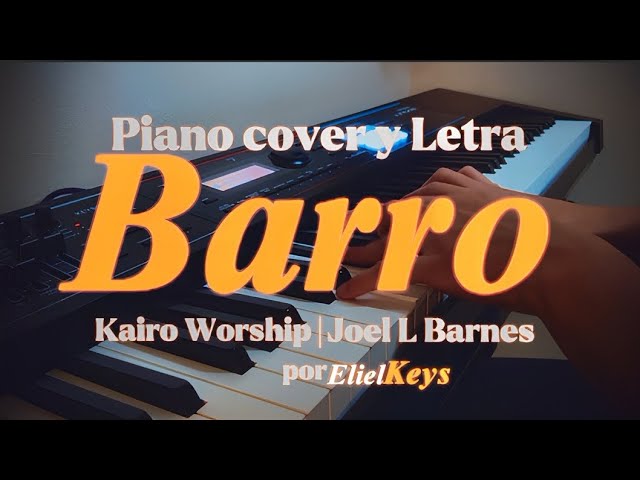 Barro|KairoWorship y Joel L Barnes| piano cover y letra por ElielKeys@kairoworship