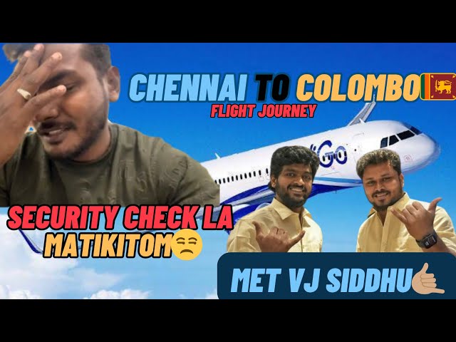 CHENNAI TO COLOMBO Flight Journey | Security Check la Mattikitom |Met Vj SIddhu | Fly With Vicki 4K