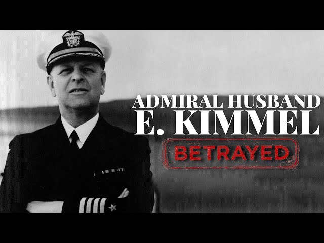 Admiral Husband E  Kimmel, Betrayed!