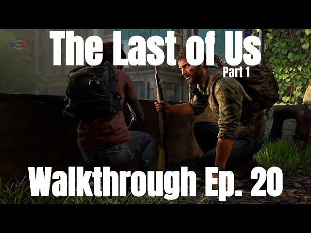 The Last of Us Part 1- Walkthrough Ep.  20 !