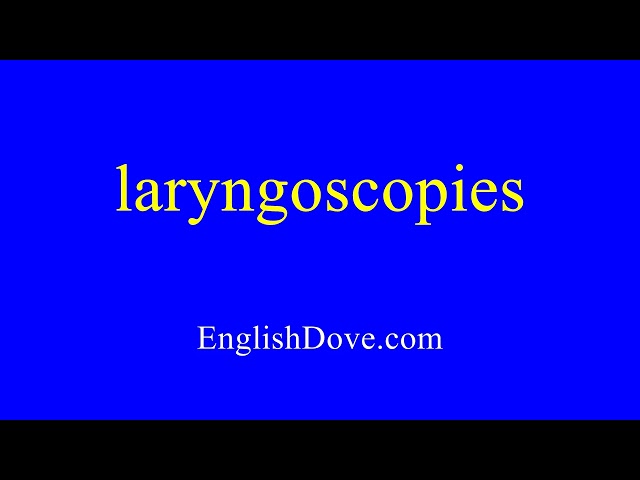 How to pronounce laryngoscopies in American English