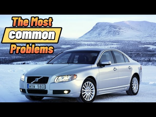 TOP Things that will BREAK on your Volvo S80 1