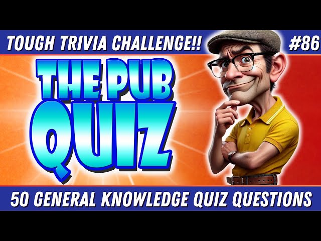 50 Epic PUB QUIZ Questions In The Tough TRIVIA Challenge!