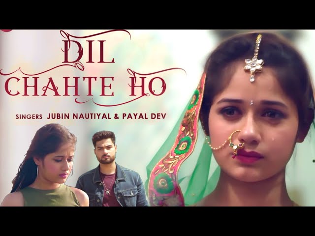 Dil Chahte Ho Jubin Nautiyal | New Love Story Song | Dil Chahte Ho Ya Jaan Chahte Ho Video Song