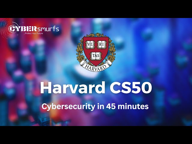 Harvard CS50 – Cybersecurity in 45 Minutes