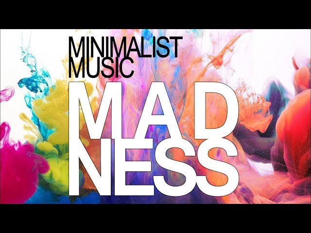 🎵 Minimalist Music - MADNESS - #BSO