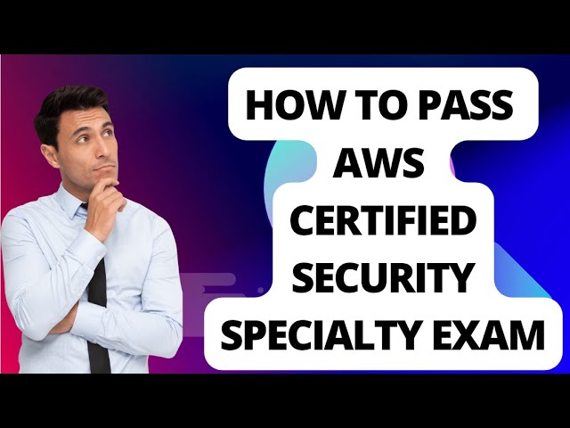 How to pass the AWS Certified Security Specialty exam