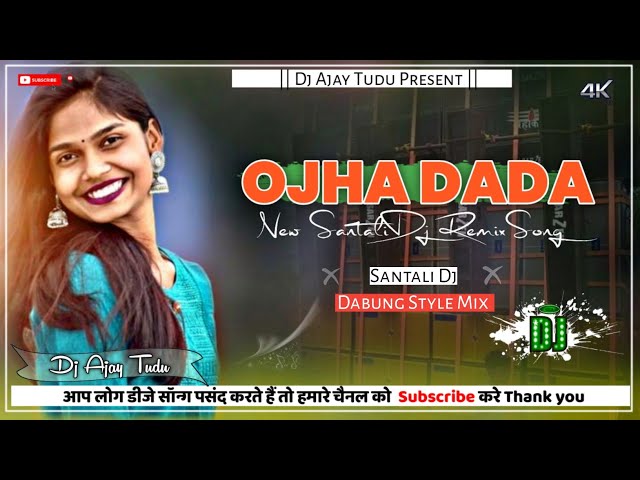 New Santali Dj Ojha Dada || Santali Dabung Dj Remix 2024 || Santali Song Ojha Dada || Dj Ajay Tudu