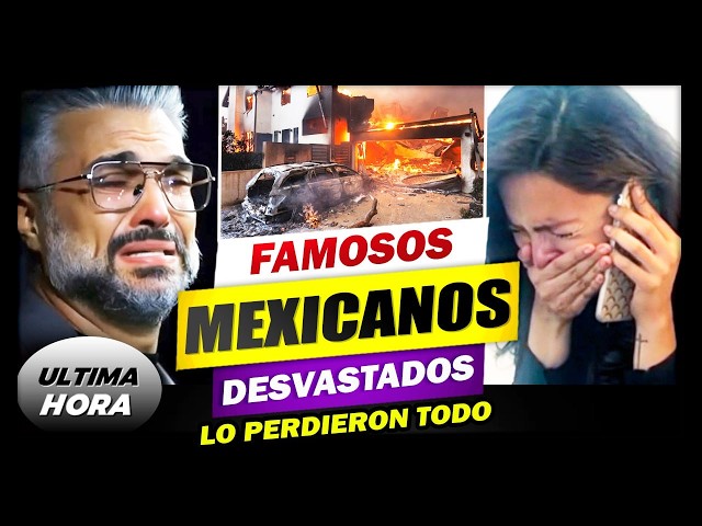 😢De ultima hora: Estos son FAMOSOS Mexicanos arruinados por las LLAMAS en California ¡DEVASTADOS!🔥