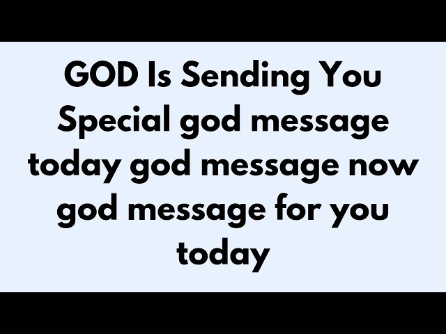 GOD Is Sending You Special  | god message today | god message now | god message for you today