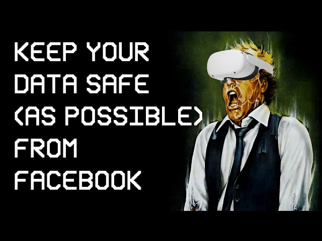How to keep your data safe on the Oculus Quest 2 (And everything else)