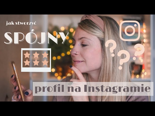 JAK STWORZYĆ SPÓJNE KONTO NA INSTAGRAMIE? Zadbaj o estetykę i zdobądź nowych obserwujących!