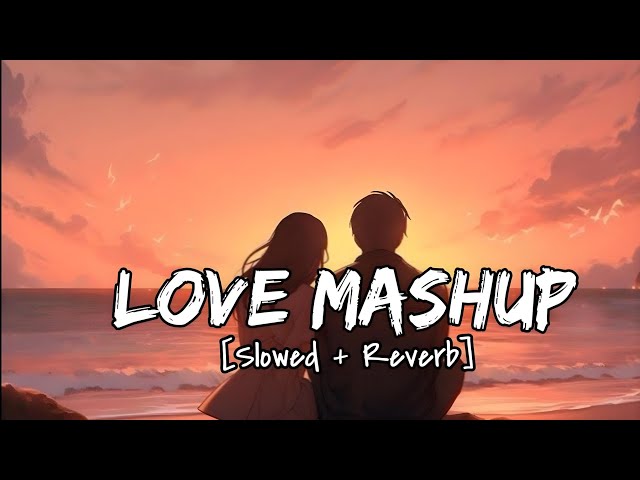 First Love Lofi Mashup💕Slowed & Reverb❤ Arijit Singh Love Mashup 😍 Heart Touching Songs #lofi#love