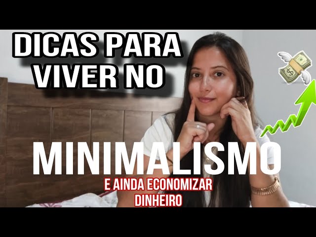 DICAS PARA VIVER NO MINIMALISMO E ECONOMIZAR DINHEIRO 💲💵