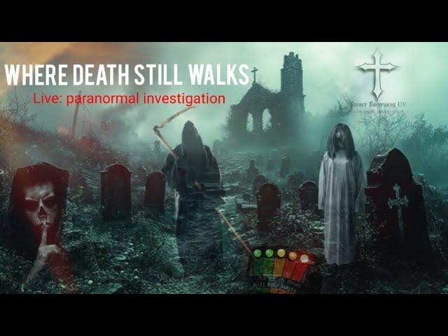 Where death still walks live haunted cemetery