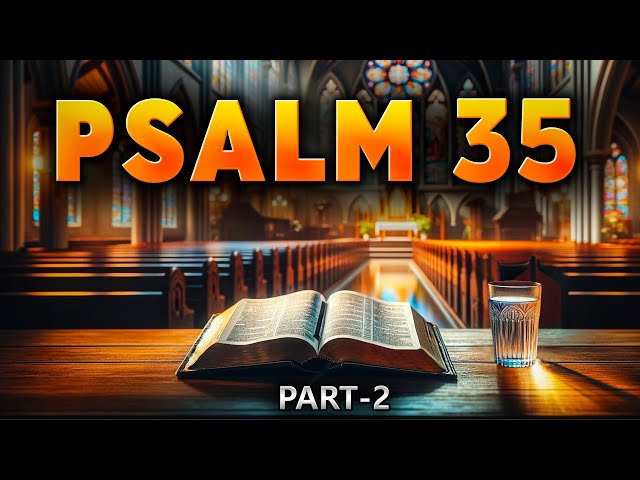 Psalm 35 : The Most Powerful Prayer in the Bible and Its Teachings (Part-2)