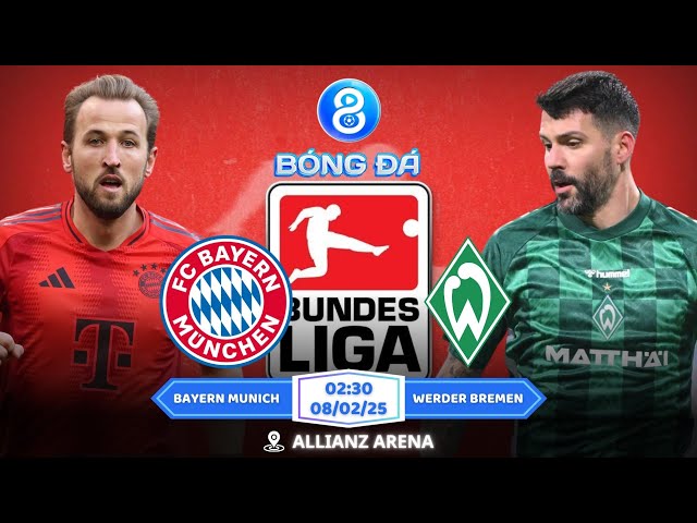 GER D1 | Nhận định, Soi kèo Bayern Munich vs Werder Bremen 02h30 | 08/02: Củng Cố Ngôi Đầu