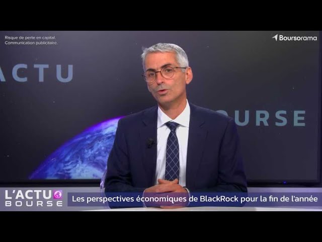 Les perspectives économiques de BlackRock pour la fin de l'année 2024