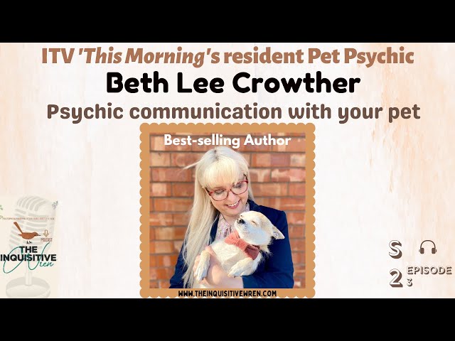 Unlocking the Language of Your Pet with Beth Lee Crowther, ITV's Resident Pet Psychic | s2e3