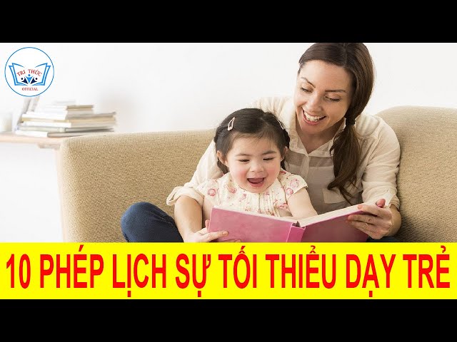 10 phép Lịch Sự tối thiểu chɑ mẹ nên dạy con từ nhỏ | TRI THỨC Official