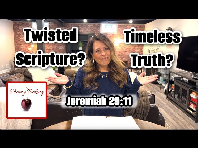 TWISTED SCRIPTURE or Timeless Truth? (JEREMIAH 29:11 - GOD HAS A PLAN)