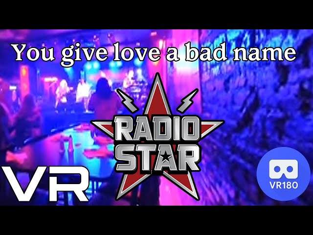 [VR180] Radiostar - You give love a bad name