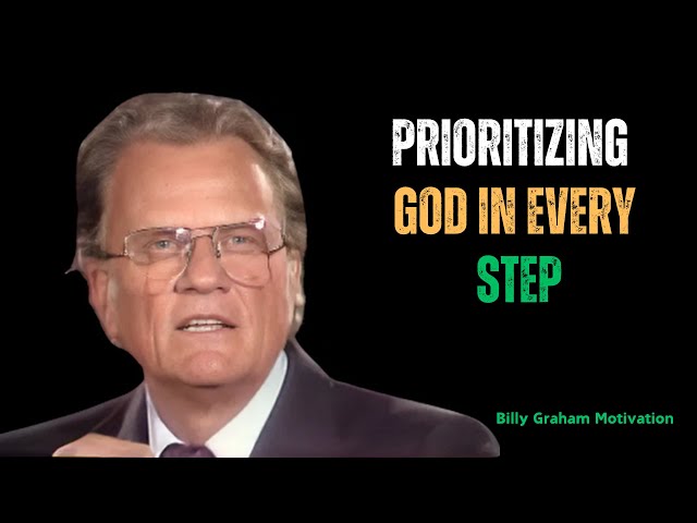 Billy Graham Sermon | WALKING IN FAITH ! Prioritizing God in Every Step | Billy Graham Motivation