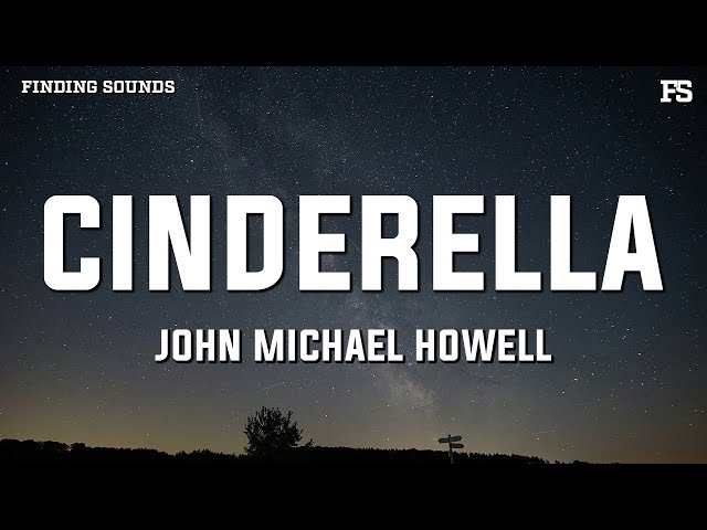 John Michael Howell - Cinderella (Lyrics)