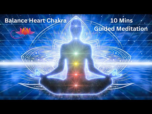 10-Minute Guided Meditation to Open and Balance Your Heart Chakra