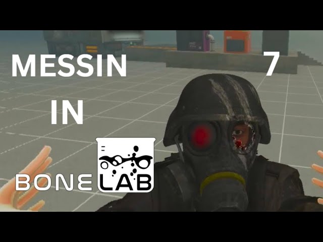 Messin In Bonelab 7