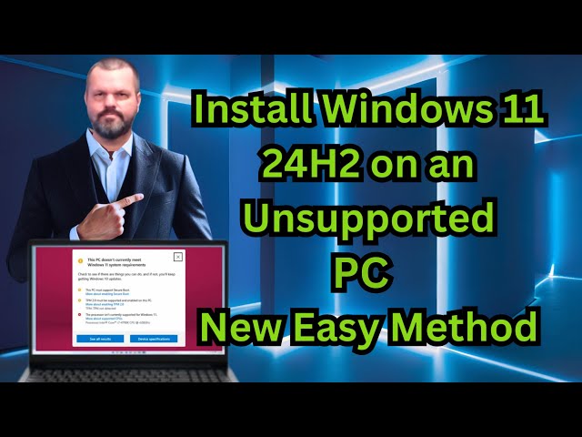 Install Windows 11 24H2 on Unsupported PC (New Easy Method)