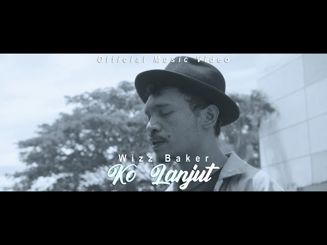 Wizz Baker - Ko Lanjut - [Official M/V]