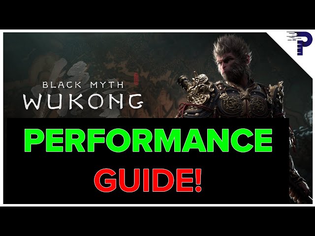 Black Myth: Wukong PERFORMANCE Guide