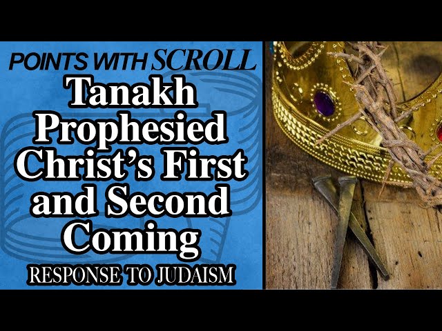 SCROLL - Tanakh Prophesied Christ's First and Second Coming