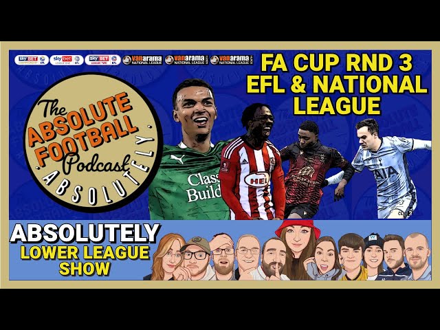 Absolutely Lower League Show LIVE: EFL, National League & FA Cup 3rd Round