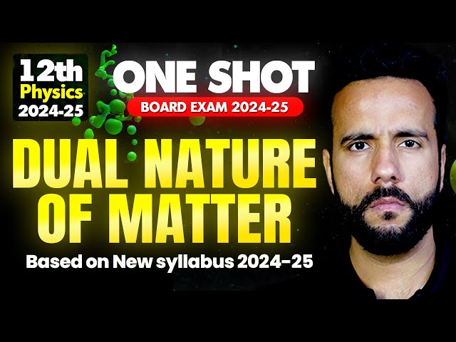 Dual Nature of Matter One shot Physics 2024-25 | Class 12th Physics Board Exam with Ashu Sir