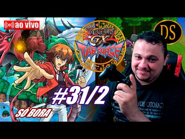 🔴Finalizando com - Dorothy - Yu-Gi-Oh! GX Tag Force - PARTE #31/2 - SÓ BORA! Live #449/2