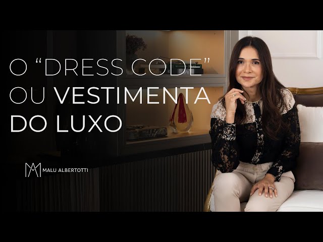 O  "Dress Code"  ou VESTIMENTA DO LUXO