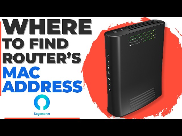 MAC Address of Your Sagemcom Router | Where to Find