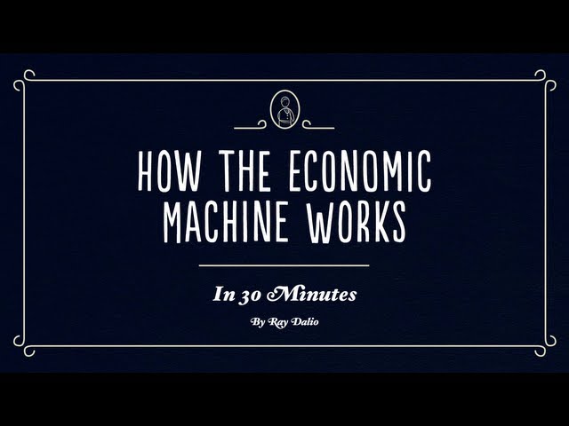 How The Economic Machine Works by Ray Dalio