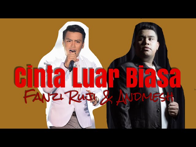 Cinta Luar Biasa - Andmesh Kamaleng feat. Fanzi Ruji