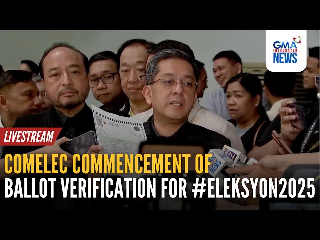 LIVE: Comelec commencement of ballot verification for #Eleksyon2025 | GMA Integrated News - Replay