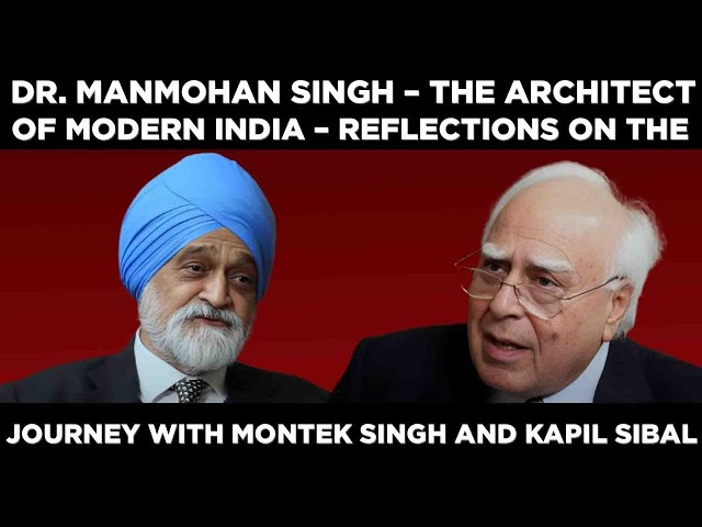 Dr Manmohan Singh-architect of Modern India-reflections on the journey with Montek Singh|Kapil Sibal