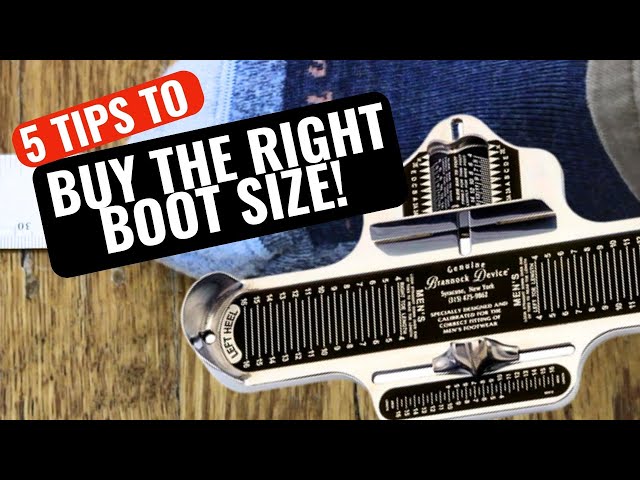 Boot Sizing: 5 Tips to Getting the Right Size Shoes and Boots