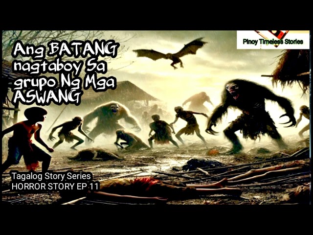 Ang BATANG nagtaboy Sa Grupo Ng Mga Aswang. Tagalog Horror Story Series / Horror Story