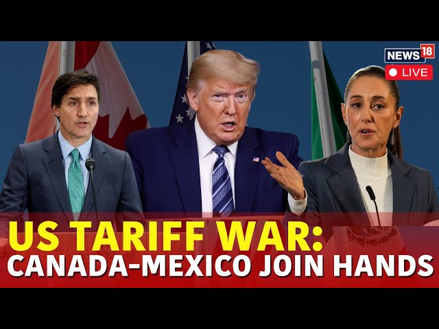 Trump Tariff Updates Live | Trump Imposes Tariffs But Canada And Mexico Hit Back Together | N18G