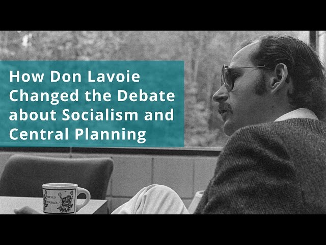 How Don Lavoie Changed the Debate about Socialism and Central Planning