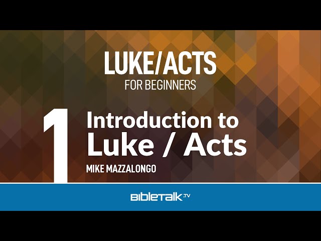 Luke Bible Study for Beginners – Mike Mazzalongo | BibleTalk.tv