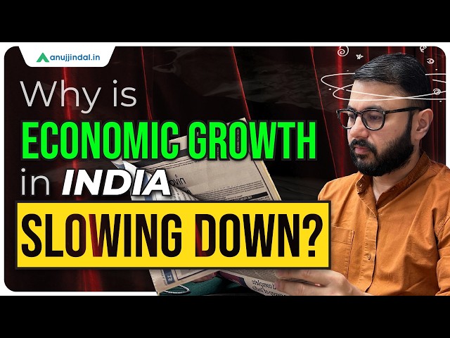 Why is Economic Growth Slowing Down in India | Indian Economy | UPSC Preparation 2025 | Anuj Jindal