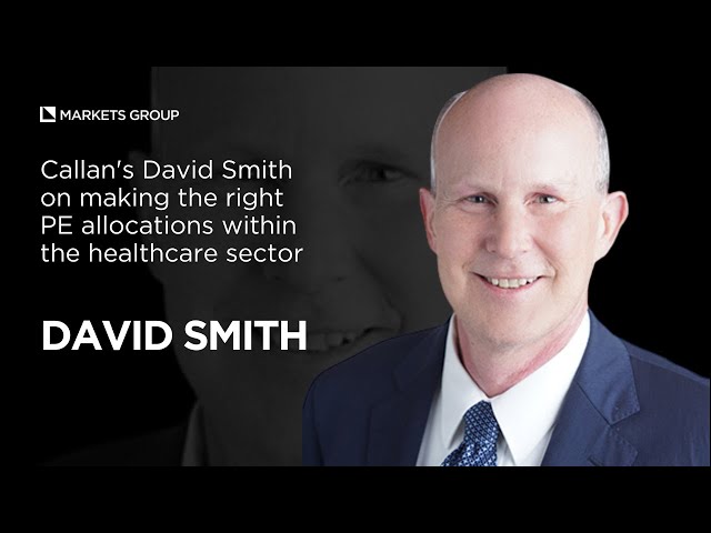 Callan's David Smith on making the right PE allocations within the healthcare sector